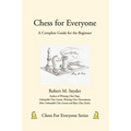 Chess for Everyone: A Complete Guide for the Beginner