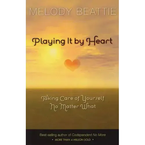 Playing It by Heart: Taking Care of Yourself No Matter What