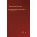 Colección de Documentos inéditos para la historia de España: Tomo 10