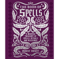 The Book of Spells: A Magical Treasury of Spells, Rituals and Blessings