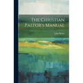 The Christian Pastor's Manual