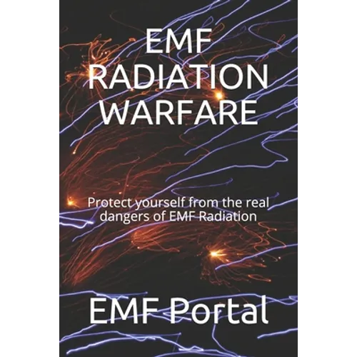 Emf Radiation Warfare: Protect yourself from the real dangers of EMF Radiation