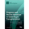 Progress and Recent Advances in Solid Organ Transplantation
