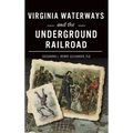 Virginia Waterways and the Underground Railroad