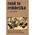 Road to Rembetika: music of a greek sub-culture, songs of love, sorrow and hashish