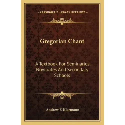 Gregorian Chant: A Textbook for Seminaries, Novitiates and Secondary Schools