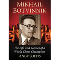 Mikhail Botvinnik: The Life and Games of a World Chess Champion