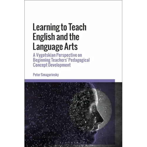 Learning to Teach English and the Language Arts: A Vygotskian Perspective on Beginning Teachers' Pedagogical Concept Development