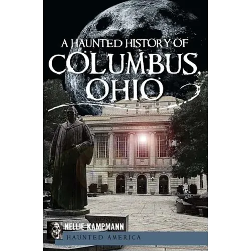 A Haunted History of Columbus, Ohio