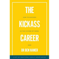 The Kickass Career: How to succeed in the future of work, now