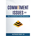 Commitment Issues: Why Commitment Trumps Motivation
