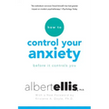 How to Control Your Anxiety Before It Controls You