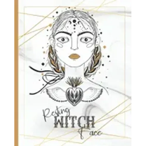 Resting Witch Face: Your Personal Book Of Shadows