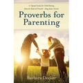 Proverbs for Parenting: A Topical Guide to Child Raising from the Book of Proverbs (King James Version)