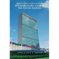 From the Garden to the Glass House: An Undiplomatic Look at the United Nations