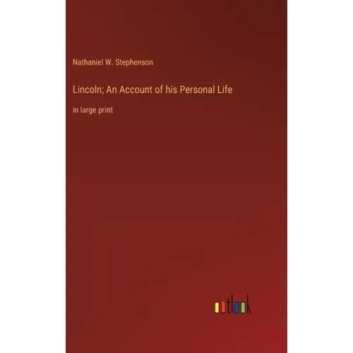 Lincoln; An Account of his Personal Life: in large print