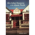 Afro-Cuban Diasporas in the Atlantic World