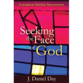 Seeking the Face of God: Evangelical Worship Reconceived