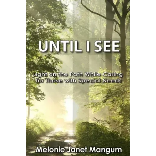 Until I See: Light on the Path While Caring for Those with Special Needs