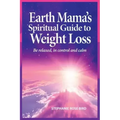 Earth Mama's Spiritual Guide to Weight Loss