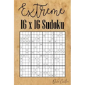 Extreme 16 x 16 Sudoku: Mega Sudoku featuring 55 HARD Sudoku Puzzles and Solutions