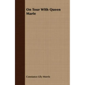 On Tour With Queen Marie