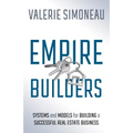 Empire Builders: Systems and Models for Building a Successful Real Estate Business