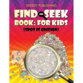 Find And Seek Book: For Kids (Spot It Edition)