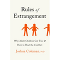 Rules of Estrangement: Why Adult Children Cut Ties and How to Heal the Conflict