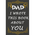 dad i wrote this book about you: Prompted fill In The Blank Book, easy for kids / What I Love About Dad / gift for Father's Day, Christmas, Dad's Birt