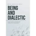 Being and Dialectic: Core Tenets of Existential Dialectical Materialism