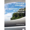 Japanese Creativity: Contemplations on Japanese Architecture