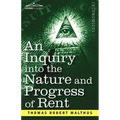 An Inquiry Into the Nature and Progress of Rent and the Principles by Which It Is Regulated