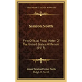 Simeon North: First Official Pistol Maker of the United States, a Memoir (1913)