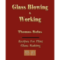 Glassblowing and Working - Illustrated