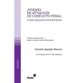 Jóvenes en situación de conflicto penal: ¿cómo relatan sus historias?: Análisis y prospectivas desde la Justicia Juvenil Restaurativa
