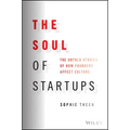 The Soul of Startups: The Untold Stories of How Founders Affect Culture
