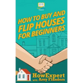 How To Buy and Flip Houses For Beginners
