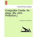 Craigmillar Castle. an Elegy. [By John Pinkerton.]