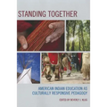 Standing Together: American Indian Education as Culturally Responsive Pedagogy