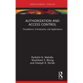 Authorization and Access Control: Foundations, Frameworks, and Applications