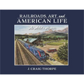 Railroads, Art, and American Life: An Artist's Memoir