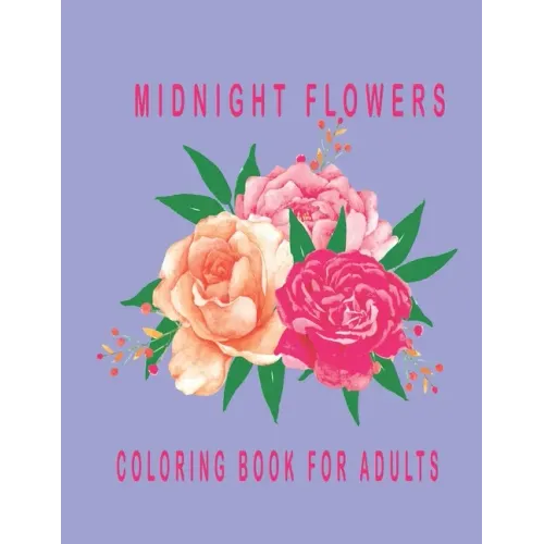 Midnight Flowers coloring book for Adult: Flowers Vintage Grayscale Art Coloring Book for Adults