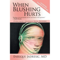 When Blushing Hurts: Overcoming Abnormal Facial Blushing