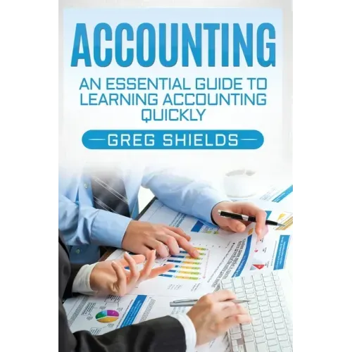Accounting: An Essential Guide to Learning Accounting Quickly