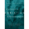 An Introduction to Christian Environmentalism: Ecology, Virtue, and Ethics