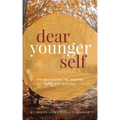 Dear Younger Self: An Anthology to Inspire Self-Reflection