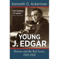 Young J. Edgar: Hoover and the Red Scare, 1919-1920