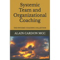 Systemic Team and Organizational Coaching: The Systemic Coaching Collection