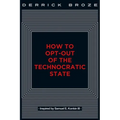 How to Opt-Out of the Technocratic State